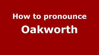 How to pronounce Oakworth