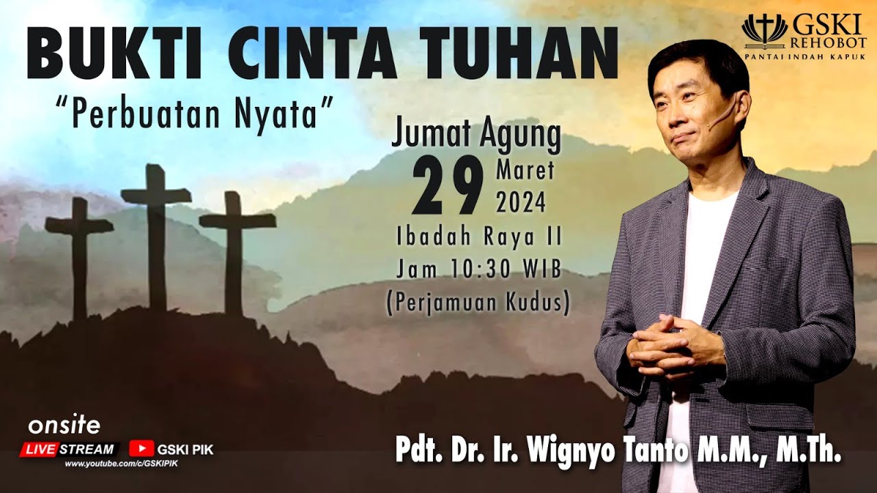 Sesi 2 – Bukti Cinta Tuhan: Perbuatan Nyata – Pdt. Dr. Ir. Wignyo Tanto, M.M., M.Th. (290324)