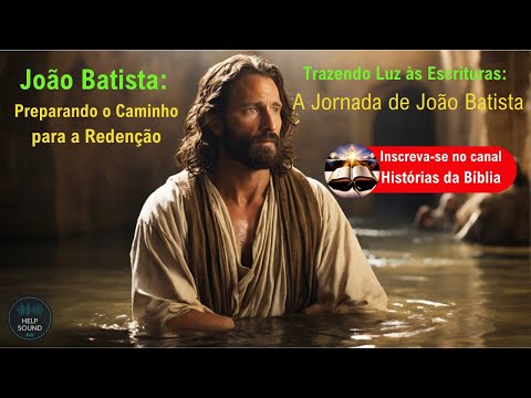 João Batista: Preparando o Caminho para a Redenção