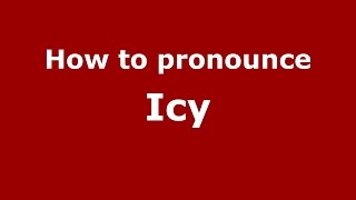 How to pronounce Icy