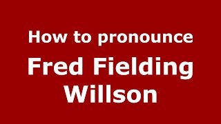 How to pronounce Fred Fielding Willson