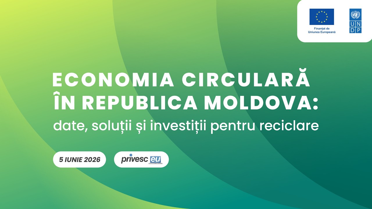 Conferința „Economia circulară în Republica Moldova: date, soluții și investiții pentru reciclare”