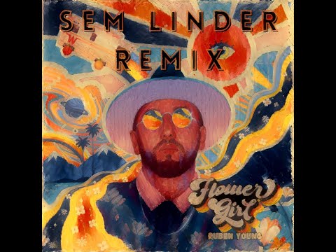 Ruben Young - Flower Girl  (Sem Linder Remix)