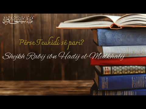 Përse Teuhidi së pari - Shejkh Rabij ibn Hadij el-Medkhalij