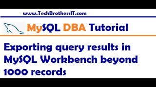 MySQL Workbench Tutorial - Exporting query results in MySQL Workbench beyond 1000 records