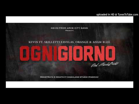 Ogni giorno (prod. Sleshbeatz) Kevin ft. Skilletti Favelas, Orange, Adam Blee
