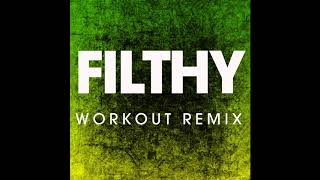 Filthy (Workout Remix)
