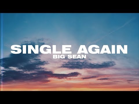 Big Sean - Single Again (Lyric Video)