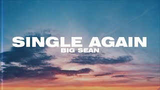 Big Sean - Single Again (Lyric Video) Big Sean - Single Again (Lyric Video)