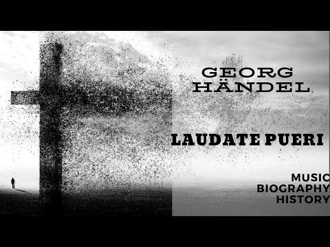 Handel - Laudate Pueri (Psalm 112)