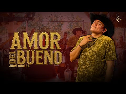 Jhon Onofre - Amor del Bueno (En Vivo)