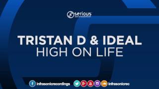 Tristan D & IDeal - High On Life [Serious] OUT NOW!