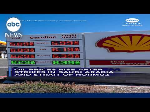 Oil prices rise after strikes in Saudi Arabia and Strait of Hormuz