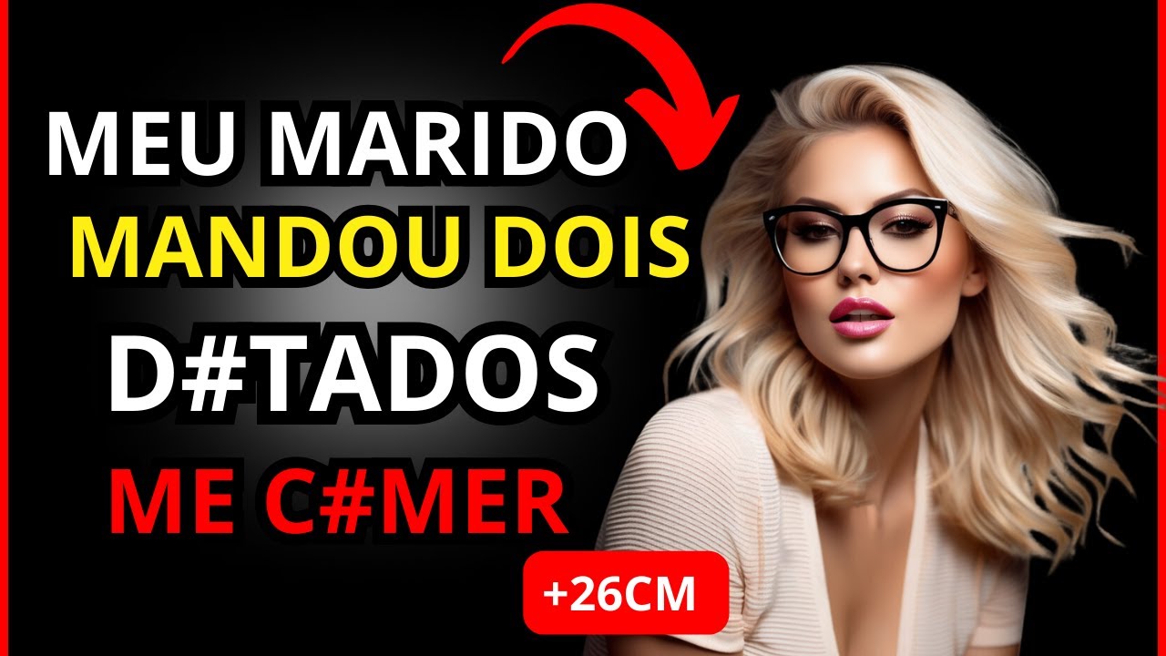 Meu marido ADOROU ver os DOIS me USANDO | História de Traição, Contos de Infidelidade