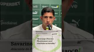 SAVARINO PROJETA CONFRONTO CONTRA O VASCO PELA SEMIFINAL DO CAMPEONATO CARIOCA #fluminense #futebol