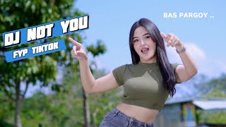 Download lagu DJ VIRAL TIKTOK PALING DI CARI - NOT YOU - BAS BETON mp3