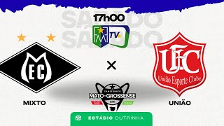 MIXTO X UNIÃO - 1° RODADA DO CAMPEONATO MATO-GROSSENSE 2026