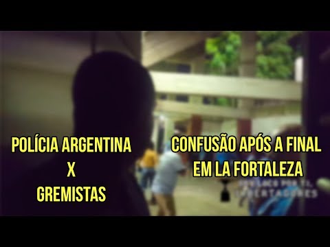 Polícia argentina entra em confronto com gremistas em La Fortaleza - Soy Loco Por Ti, Libertadores