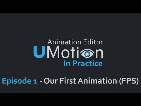 (1) Our First Animation (FPS) - UMotion In Practice
