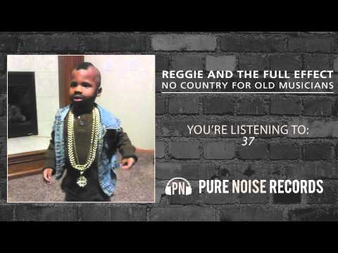 Reggie And The Full Effect "37"