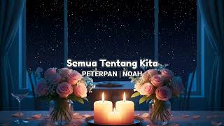 Download lagu Semua Tentang Kita - Peterpan (Noah) | Lagu dan Lirik mp3