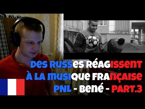 RUSSIANS REACT TO FRENCH MUSIC | PNL - Bené [Clip Officiel] - Part.3 | REACTION
