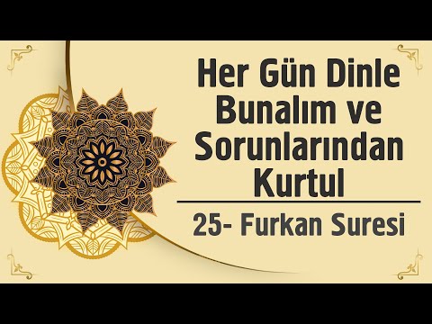 Her Gün Dinle Bunalım ve Sorunlarından Kurtul - 25. Furkan Suresi