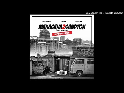 Chad Da Don - Makasana 2 Sandton (feat. Zingah & Focalistic) [Official Audio]