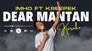 Download lagu KAROKE - DEAR MANTAN - IMHO ft RYO KREEPEK mp3