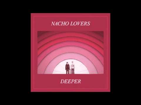 Nacho Lovers - Deeper