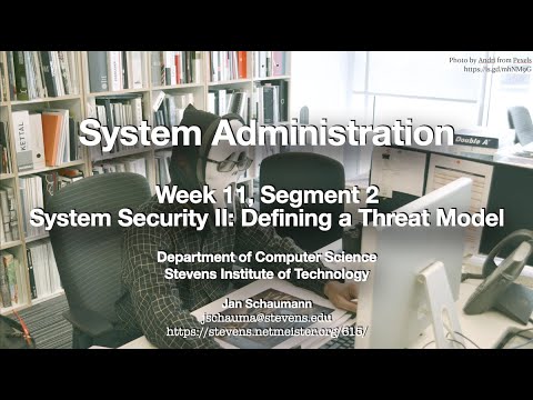 CS615 System Administration, Week 11, Segment 2 -- System Security II: Defining a Threat Model