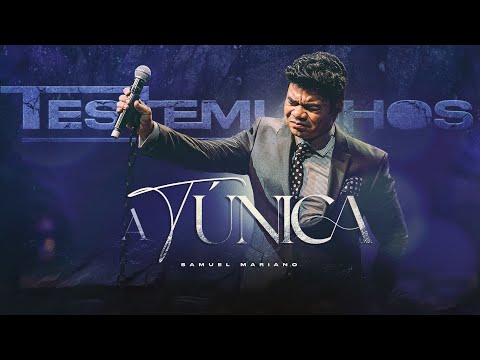 Samuel Mariano | A TÚNICA (AO VIVO)  - ESPECIAL TESTEMUNHOS