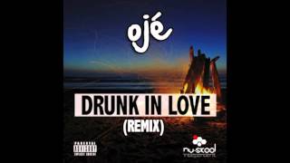 Ojé - Drunk in Love (Remix)