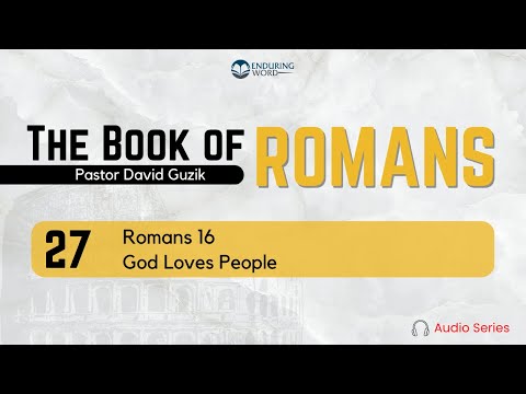 Romans 16 – God Loves People