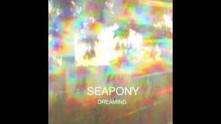 Seapony - Dreaming - not the video