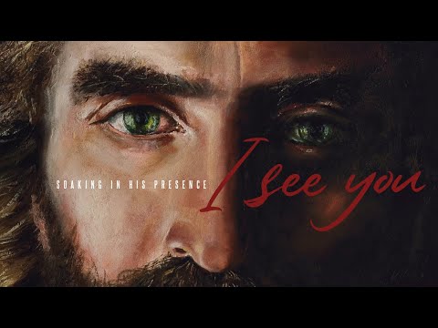 I See You - Soaking in His Presence