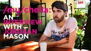 2014 Summer /mu/chellapaloozaroo: Jordaan Mason Interview