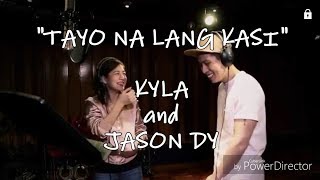 Tayo Na Lang Kasi - Kyla and Jason Dy ( lyrics ) Himig Handog 2017