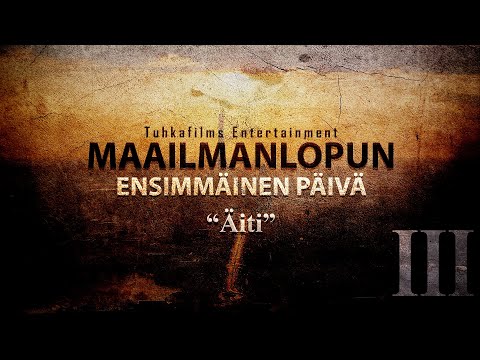 Maailmanlopun Ensimmäinen Päivä - Osa 3/8 "Äiti" | Tuhkafilms Entertainment