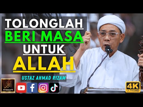 Ustaz Ahmad Rizam - TOLONGLAH BERI MASA UNTUK ALLAH