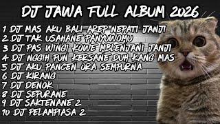 Download lagu DJ JAWA FULL ALBUM  2026🔥 DJ DUH KANG MAS SEPURANE YEN AKU🔥DJ DEMI KOWE X DJ TUNGGAL EKA mp3