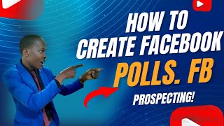 FACEBOOK PROSPECTING : HOW TO CREATE POLLS & GET  MANY CONTACTS FROM FB  #PHONE_VERSION #SUBSCRIBE