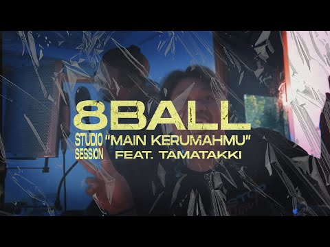 8 Ball feat. Tamatakki - Main Ke Rumahmu (Studio Session)