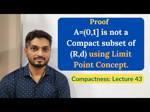 Proof - A=(0,1] is not Compact by showing A is without BWP | L43 | Compactness @ranjankhatu
