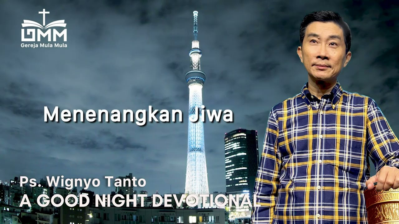 a Good Night Devotional | Menenangkan Jiwa | Ps. Wignyo Tanto