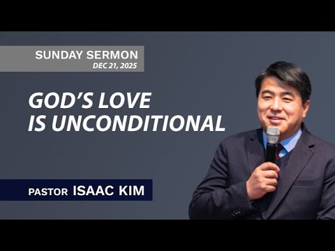 God's Love is Unconditional | Pastor Isaac Kim