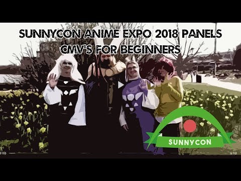 SunnyCon Anime Expo 2018 | CMV's For Beginners Panel