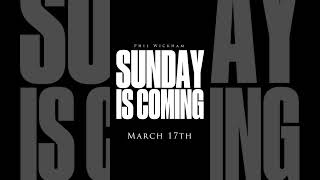 “SUNDAY IS COMING” - new song releasing March 17th.