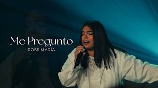 La Ross Maria – Me Pregunto