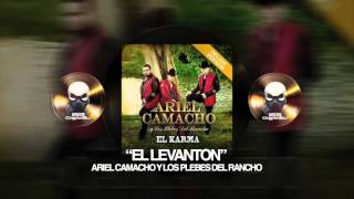 ARIEL CAMACHO Y LOS PLEBES DEL RANCHO- EL LEVANTON (EL KARMA)